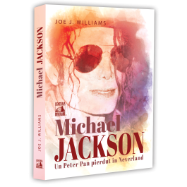 Michael Jackson. Un Peter Pan pierdut în Neverland, de Joe J