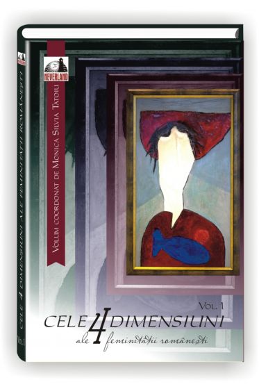 Cele 4 dimensiuni ale feminitatii romanesti - Volumul I