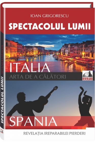 Spectacolul Lumii. Italia & Spania
