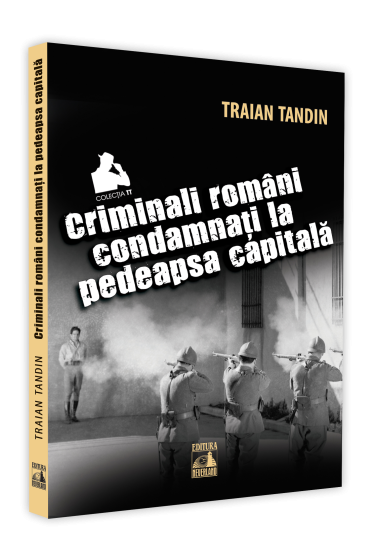 Criminali romani condamnati la pedeapsa capitala
