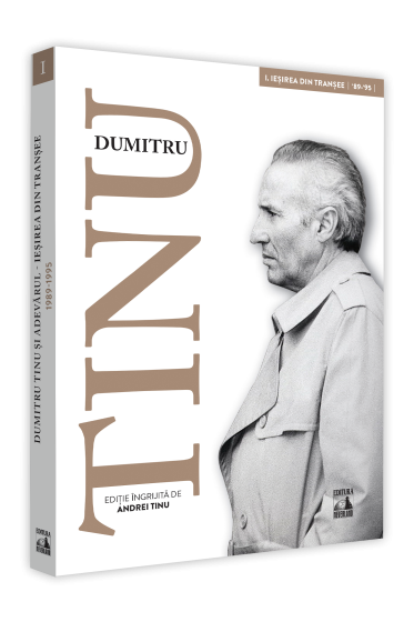 Dumitru Tinu si Adevarul. Volumul I – Iesirea din transee - 1989-1995
