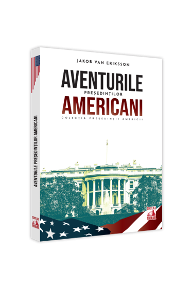 Presedintii americani... Aventurile presedintilor americani