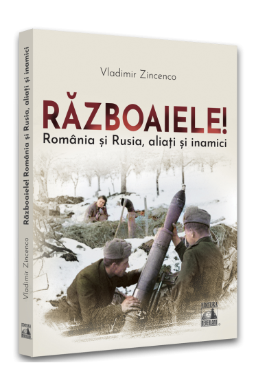 Razboaiele! Romania si Rusia, aliati si inamici