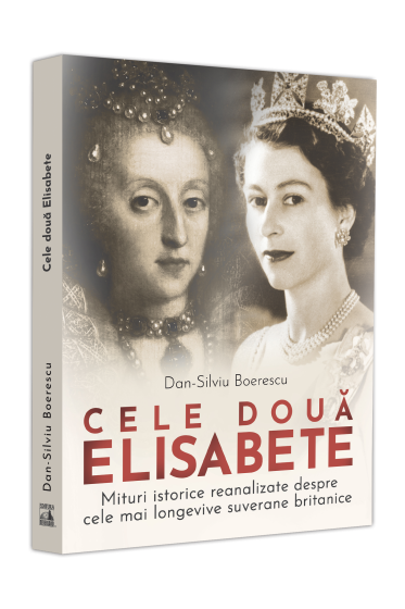 Cele doua Elisabete. Mituri istorice reanalizate despre cele mai longevive suverane britanice