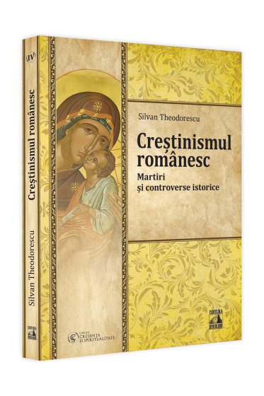 Creștinismul romanesc. Martiri și controverse istorice