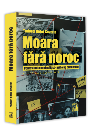 Moara fara noroc. Confesiunile unui polițist-psiholog criminalist. Ediție revazuta și adaugita (2023)