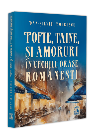 Pofte, taine și amoruri in vechile orașe romanești