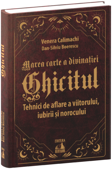 Ghicitul. Tehnici de aflare a viitorului, iubirii si norocului
