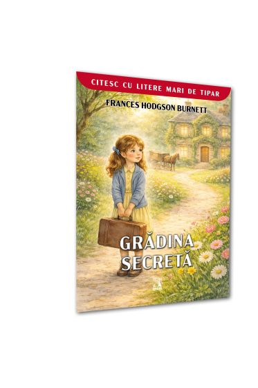 GRĂDINA SECRETĂ (COLECTIA CITESC CU LITERE MARI)