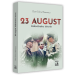 23 August. Adevarata istorie